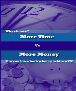 Why Choose? More Time vs. More Money. You can have Both when you Hire a VA
